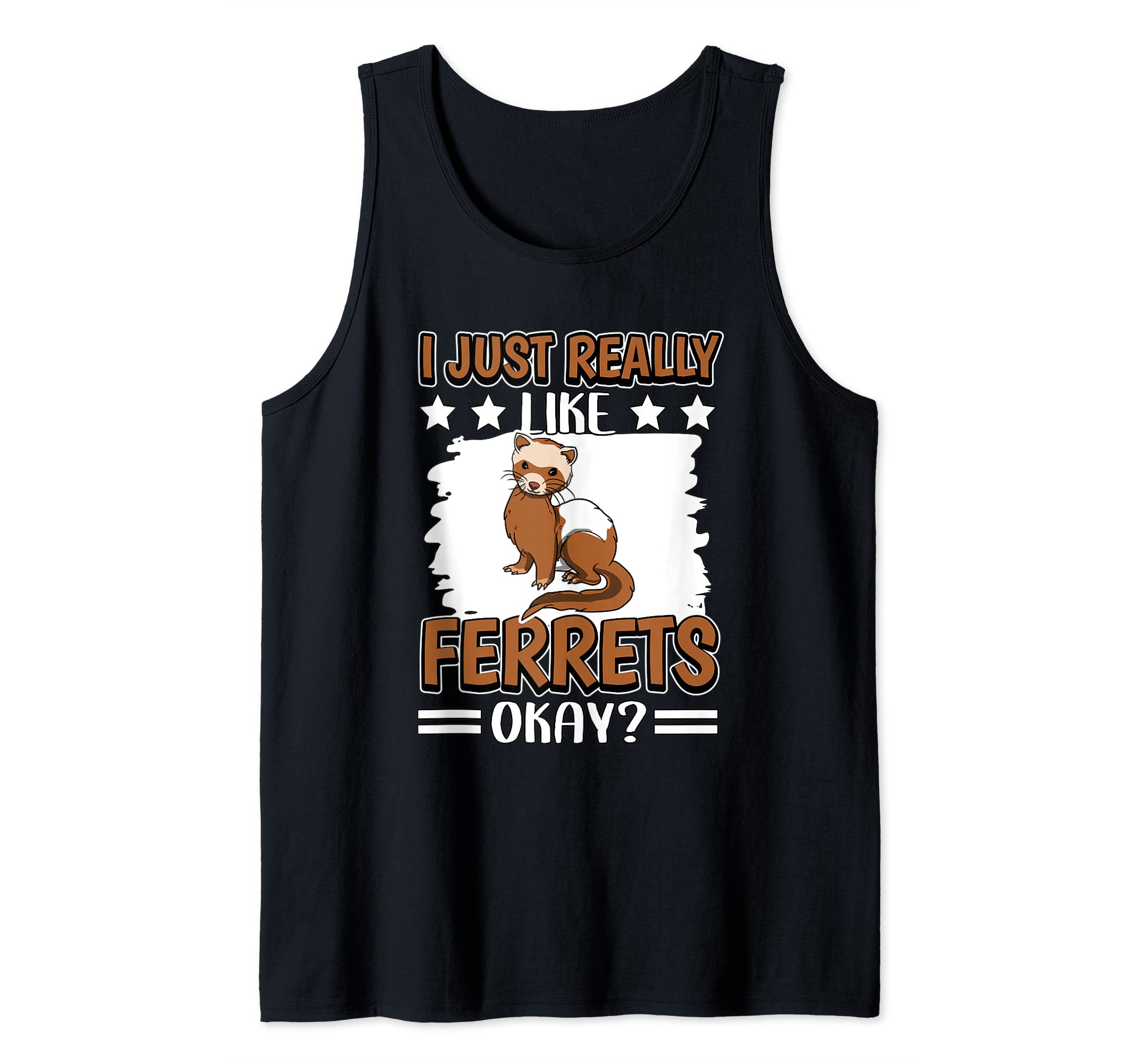 I Just Really Like Ferrets Okay Ferret Tank Top