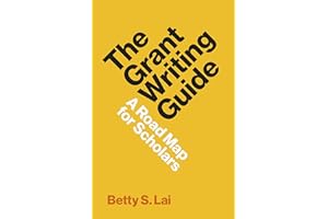 The Grant Writing Guide: A Road Map for Scholars (Skills for Scholars)
