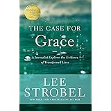 The Case for Grace: A Journalist Explores the Evidence of Transformed Lives