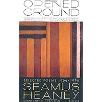 Opened Ground: Selected Poems, 1966-1996