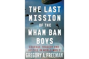 The Last Mission of the Wham Bam Boys: Courage, Tragedy and Justice in World War II