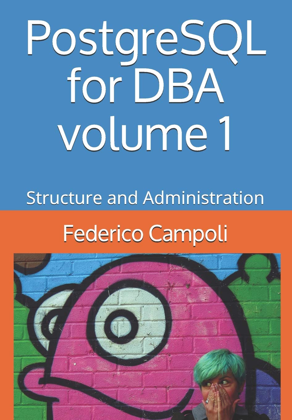 PostgreSQL for DBA volume 1: Structure and Administration