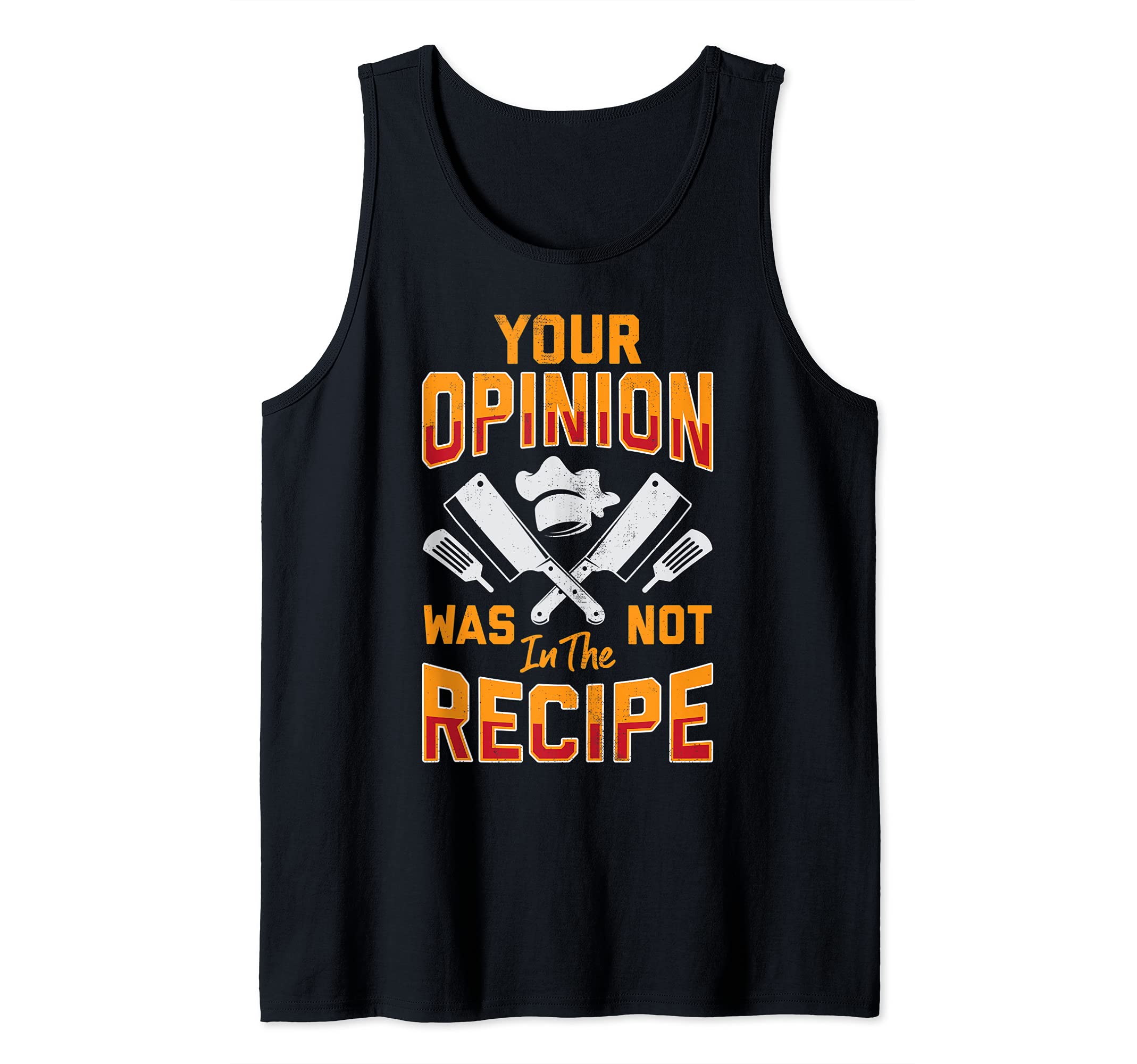 Chef Your Opinion Was Not In The Recipe Funny Cook Cooking Tank Top