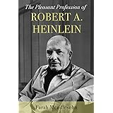 The Pleasant Profession of Robert A. Heinlein
