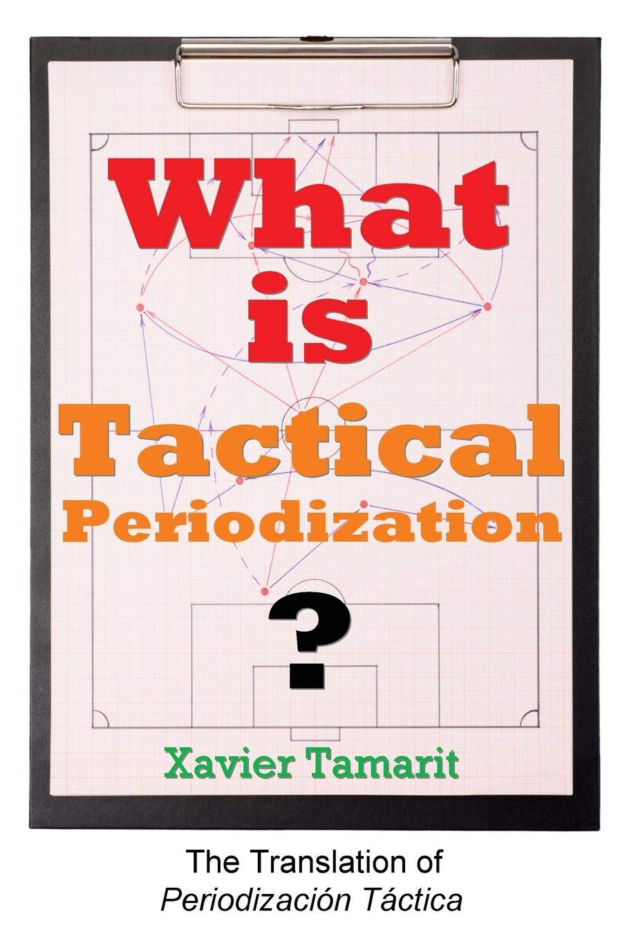 What Is Tactical Periodization Xavier Tamarit 9781909125605