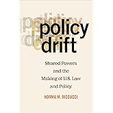 Policy Drift: Shared Powers and the Making of U.S. Law and Policy