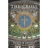 The Cross: History, Art, and Controversy