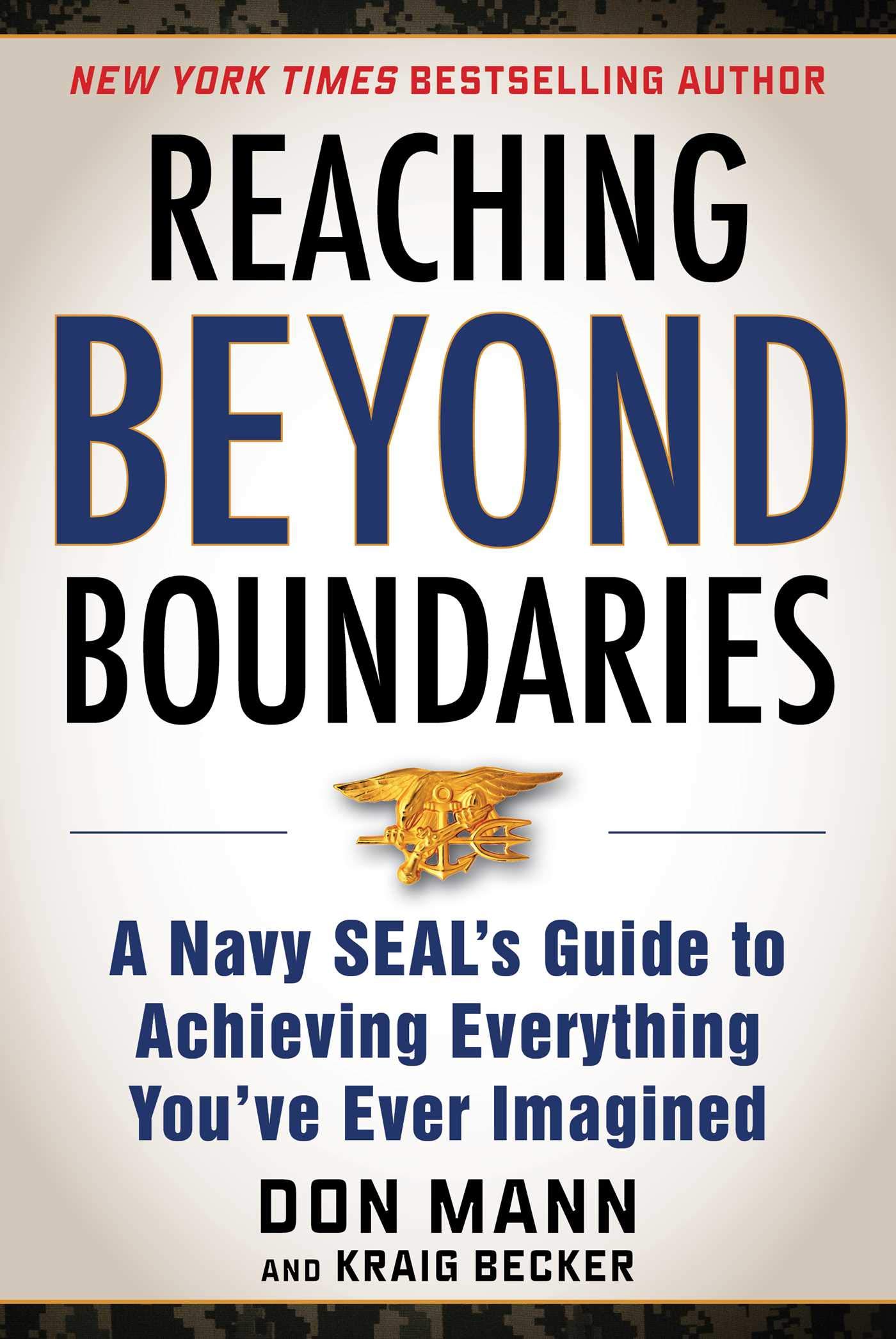 Amazon Fr Reaching Beyond Boundaries A Navy Seal S Guide To Achieving Everything You Ve Ever Imagined Mann Don Becker Kraig Livres amazon
