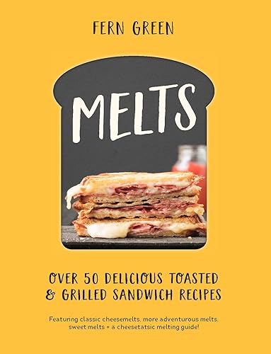 Download Melts: Over 50 Delicious Toasted & Grilled Sandwich Recipes PDF