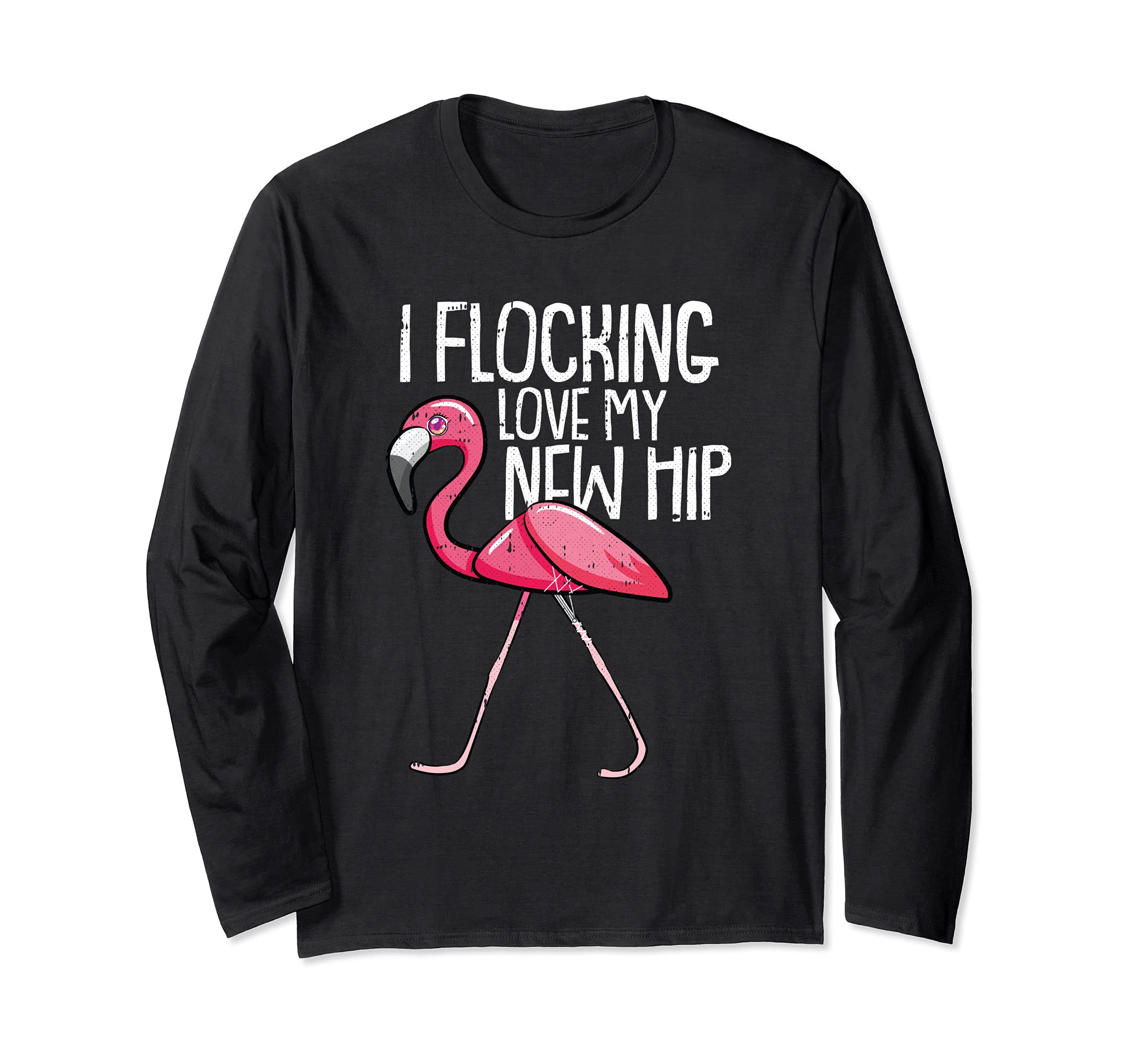 Flocking Hip Replacement Joint Surgery Funny Flamingo Long Sleeve T-Shirt