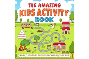 The Amazing Kids Activity Book: Color Activity Book for Kids ages 3-5, 4-6 with Mazes, Dot-to-Dots, Crosswords and More