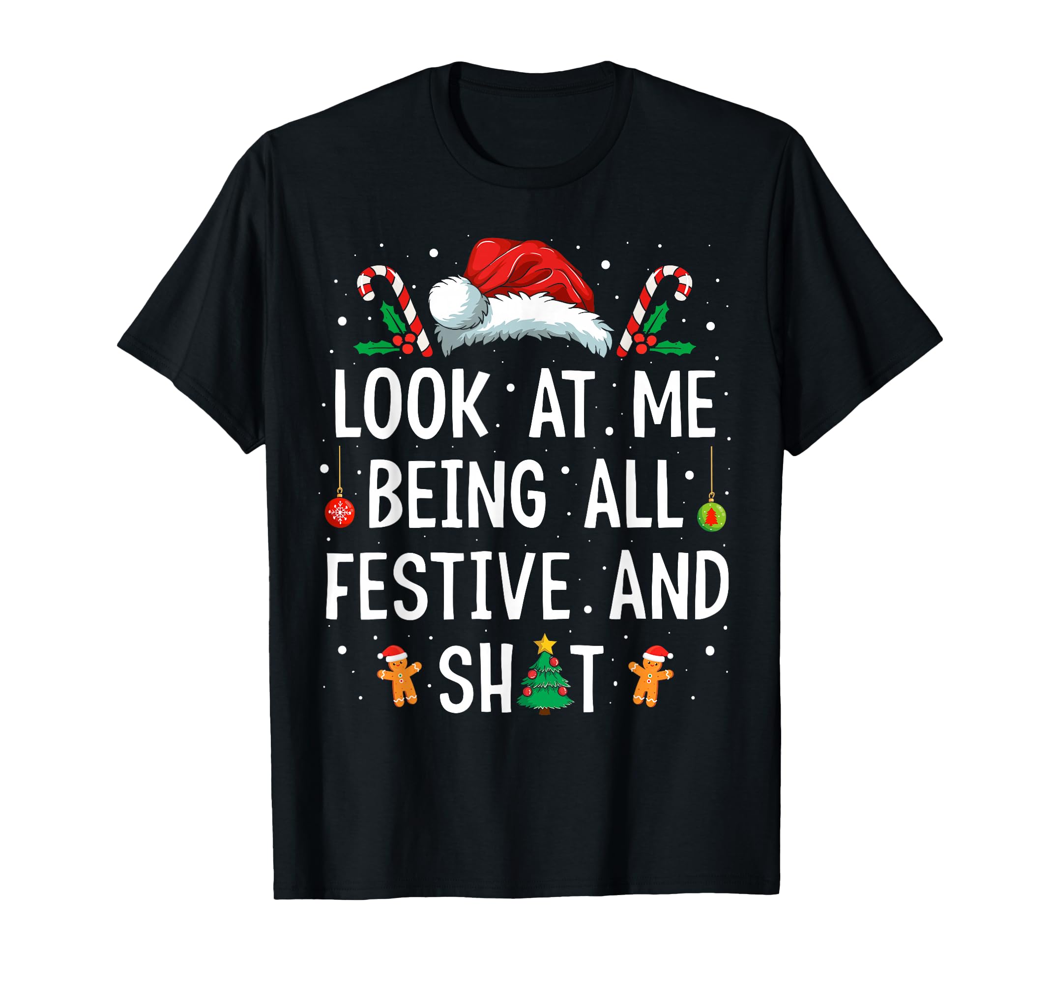Photo 1 of Look at Me Being All Festive and Shit Funny Christmas T-Shirt