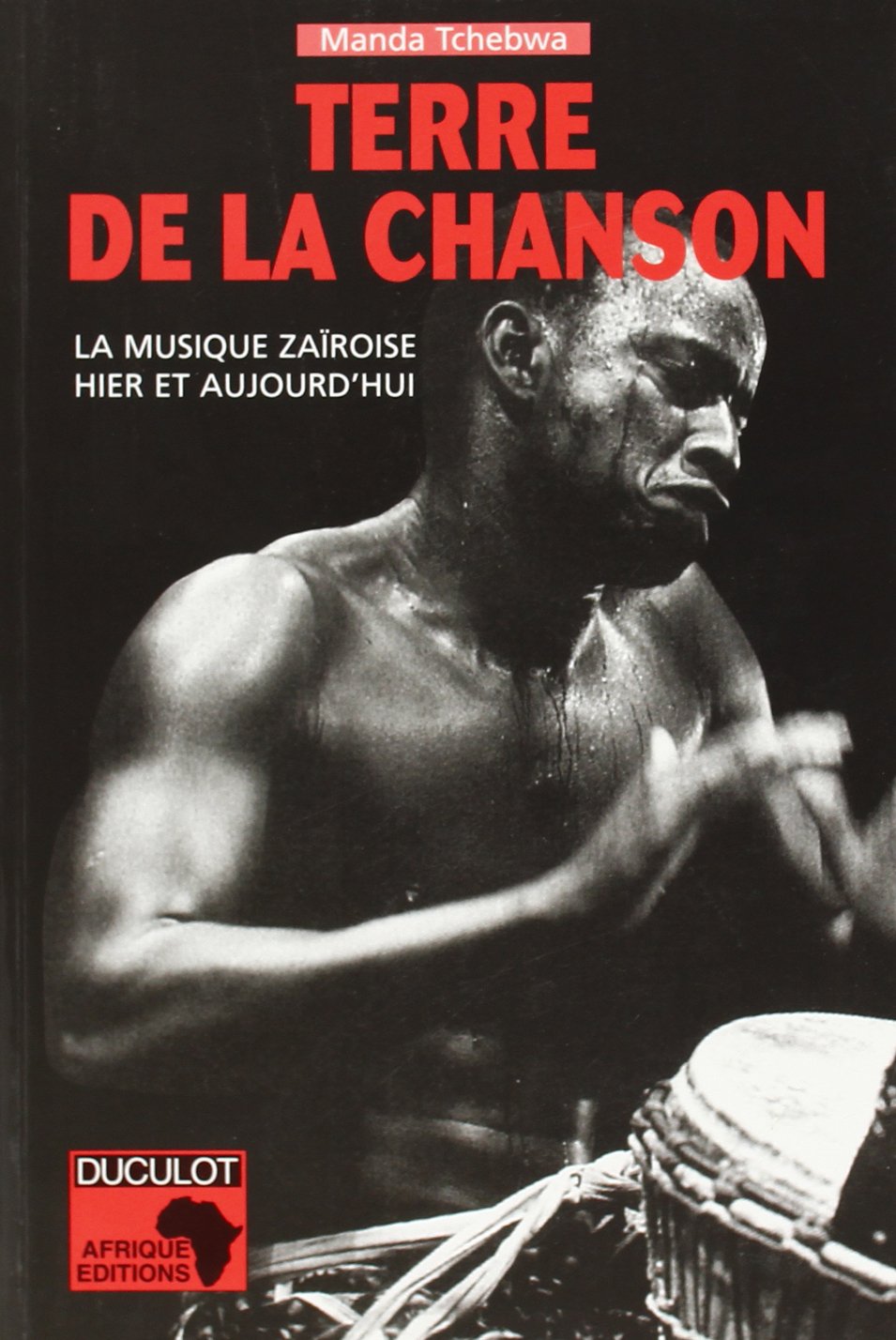 Terre De La Chanson La Musique Zairoise Hier Et Aujourd Hui Hors Collection La Musique Zairoise Hier Et Aujourd Hui French Edition Tchebwa Manda 9782801111284 Amazon Com Books
