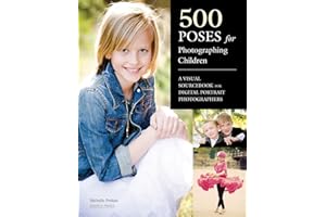 500 Poses for Photographing Children: A Visual Sourcebook for Digital Portrait Photographers
