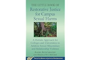The Little Book of Restorative Justice for Campus Sexual Harms: A Holistic Approach for Colleges and Universities to Address 