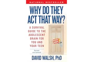 Why Do They Act That Way? - Revised and Updated: A Survival Guide to the Adolescent Brain for You and Your Teen