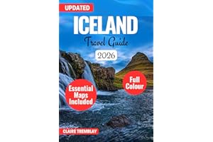ICELAND TRAVEL GUIDE 2025-2026: Ultimate Adventure Planning with Northern Lights, Waterfalls, Hot Springs & Insider Tips for Epic Road Trips
