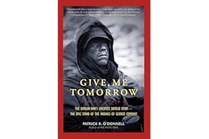 Give Me Tomorrow: The Korean War's Greatest Untold Story -- The Epic Stand of the Marines of George Company