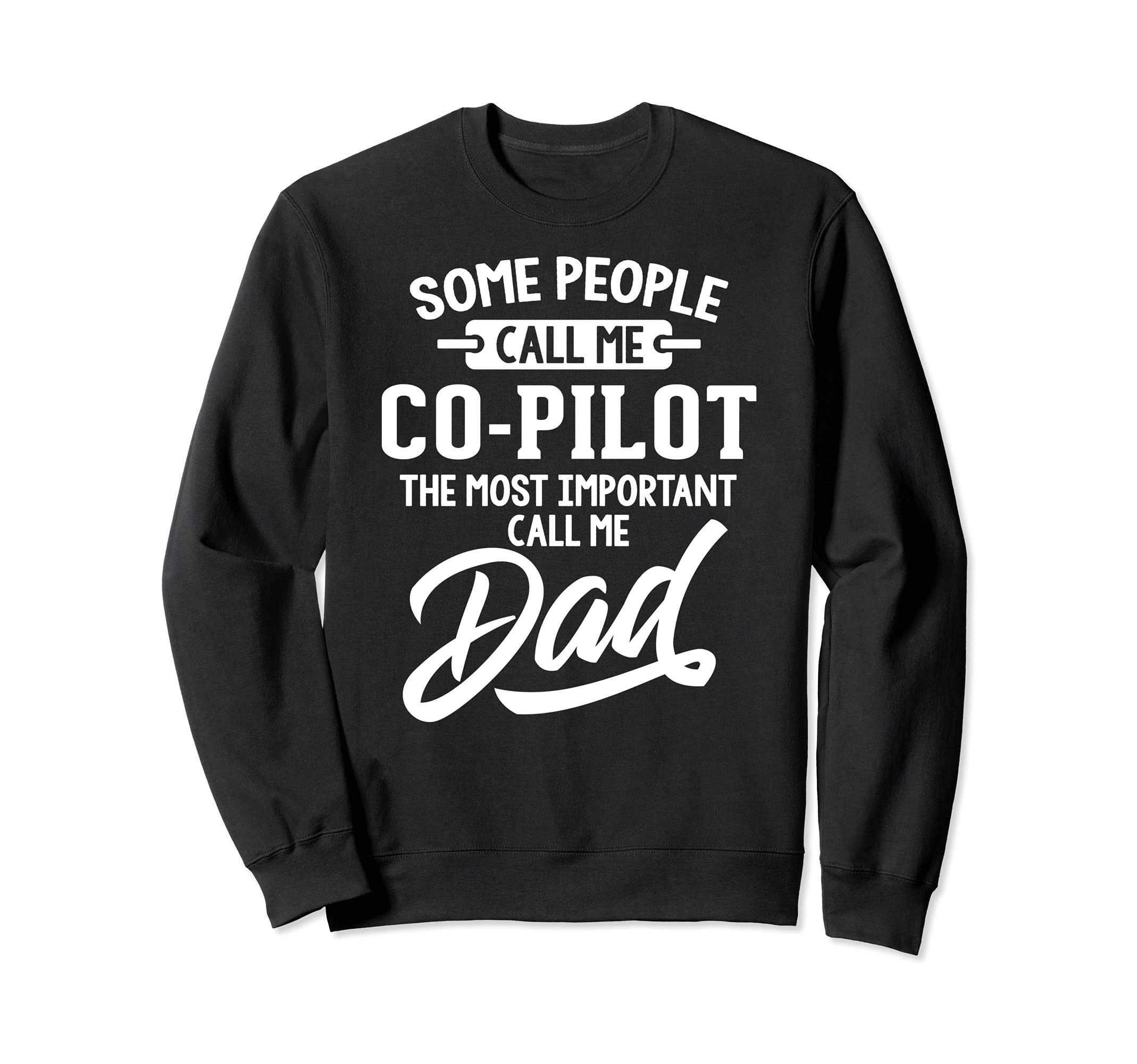 Fathers Day Design for a Co Pilot Dad Sweatshirt