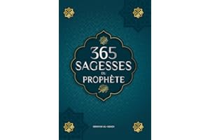 365 sagesses du prophète Mohammed: Textes authentiques tirés des hadiths et de la sunna sur la famille, la santé, la réussite