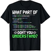 What Part of Don't You Understand Computer Geeks Programmer T-Shirt