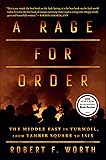 A Rage for Order: The Middle East in Turmoil, from