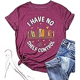 I Have No Shelf Control Shirt Women Book Lovers T-Shirt Gift Funny Reading Shirt Casual Graphic Teacher Tees Tops