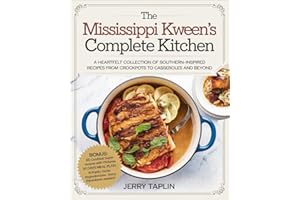 The Mississippi Kween’s Complete Kitchen: A Heartfelt Collection of Southern-Inspired Recipes from Crockpots to Casseroles an
