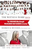 The Witness Wore Red: The 19th Wife Who Brought Polygamous Cult Leaders to Justice