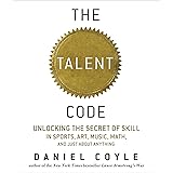 The Talent Code: Unlocking the Secret of Skill in Sports, Art, Music, Math, and Just About Anything