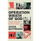 Operation Wrath of God: The Secret History of European Intelligence and Mossad's Assassination Campaign