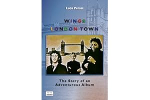 Wings: London Town. The Story of an Adventurous Album