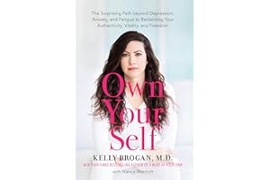 Own Your Self: The Surprising Path beyond Depression, Anxiety, and Fatigue to Reclaiming Your Authenticity, Vitality, and Fre