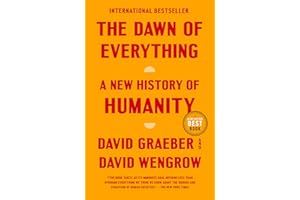 The Dawn of Everything: A New History of Humanity