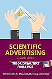 Scientific Advertising – The Original Text from 1923: Wise Principles for Marketing, Advertising and Strategy