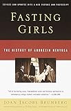 Fasting Girls: The History of Anorexia Nervosa