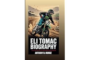ELI TOMAC BIOGRAPHY: The Relentless Rise Of A Motocross Legend In Motion