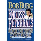 Endless Referrals: Network Your Everyday Contacts into Sales