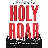 Holy Roar: 7 Words That Will Change The Way You Worship