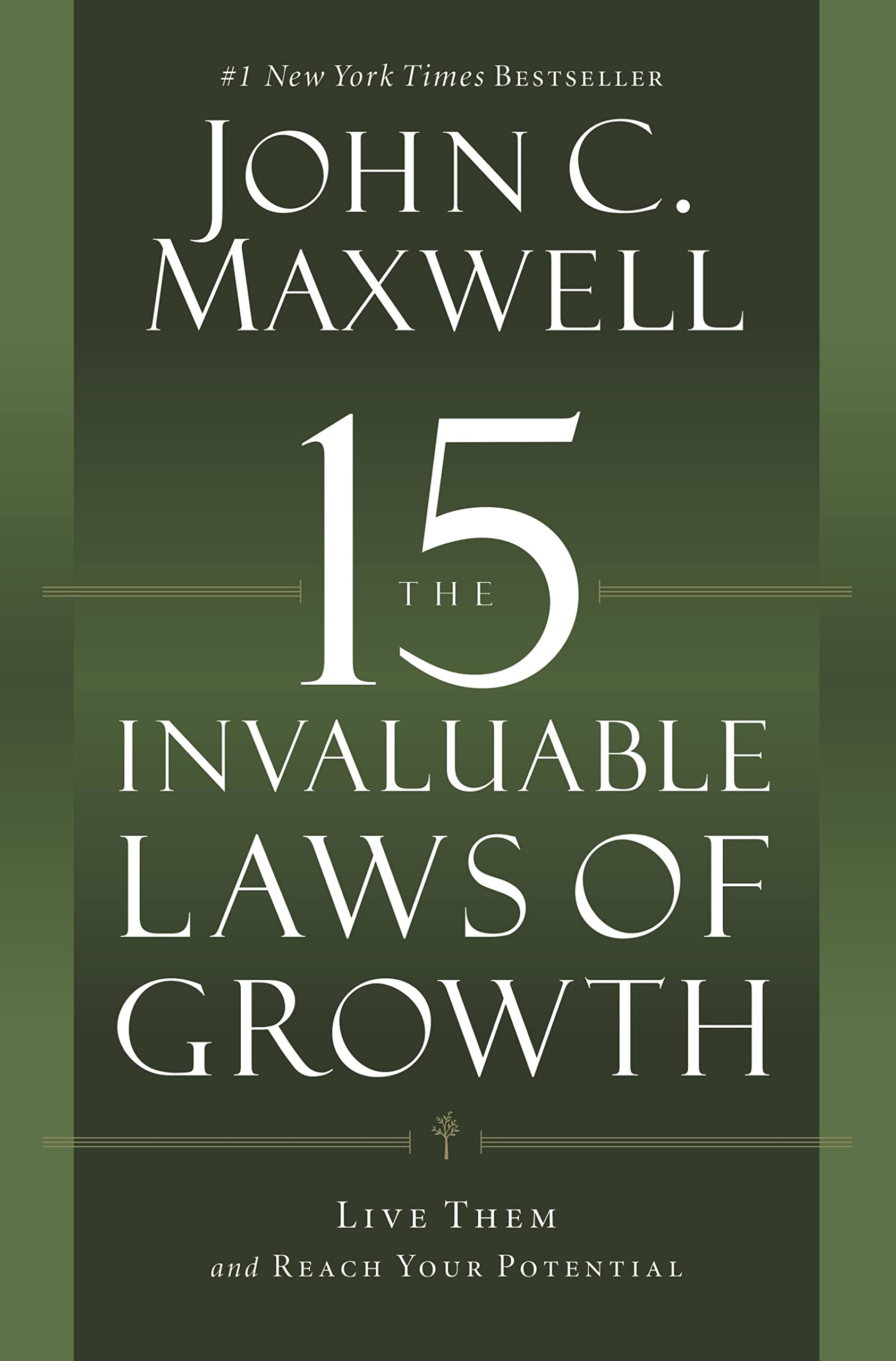 The 15 Invaluable Laws of Growth: Live Them and Reach Your Potential