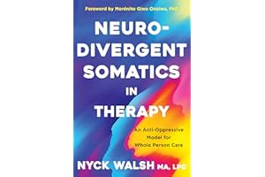 Neurodivergent Somatics in Therapy: An Anti-Oppressive Model for Whole Person Care