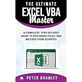 The Ultimate Excel VBA Master: A Complete, Step-by-Step Guide to Becoming Excel VBA Master from Scratch