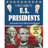 A Kid's Guide to U.S. Presidents: Fascinating Facts About Each President, Updated Through 2020 Election