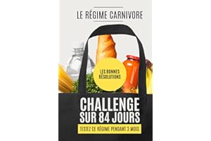 LES BONNES RESOLUTIONS - LE REGIME CARNIVORE: Relevez ce défi sur 84 jours (3 mois) : Mangez des viandes, poissons, œufs et g