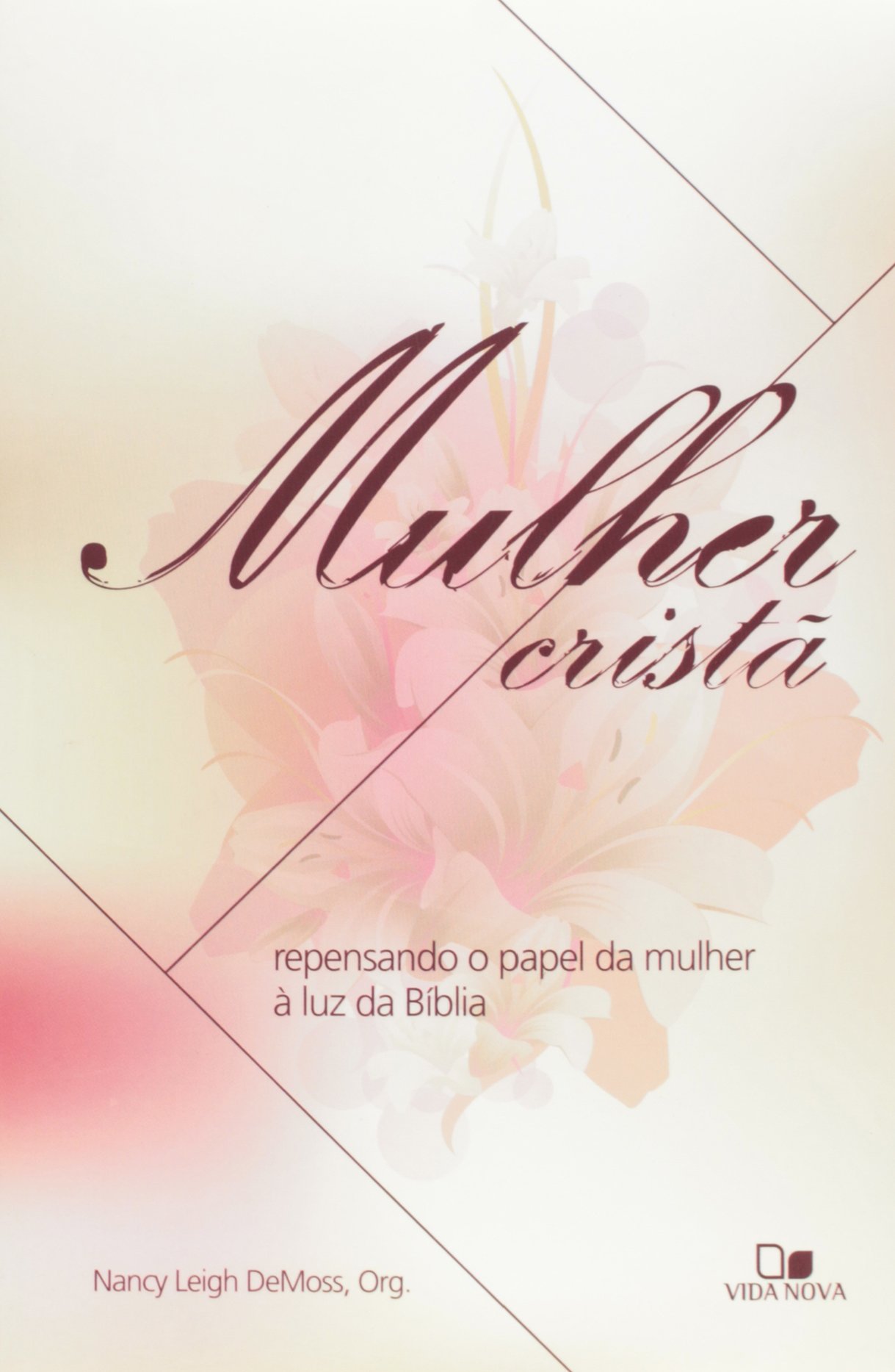 Mulher Crista - Repensando O Papel Da Mulher A Luz Da Biblia PDF Nancy ...