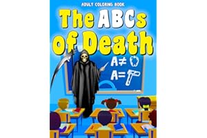 Adult Coloring Book The ABCs of Death: Funny Coloring Book for Adults Featuring Whimsical Images of Death and Dismemberment for All