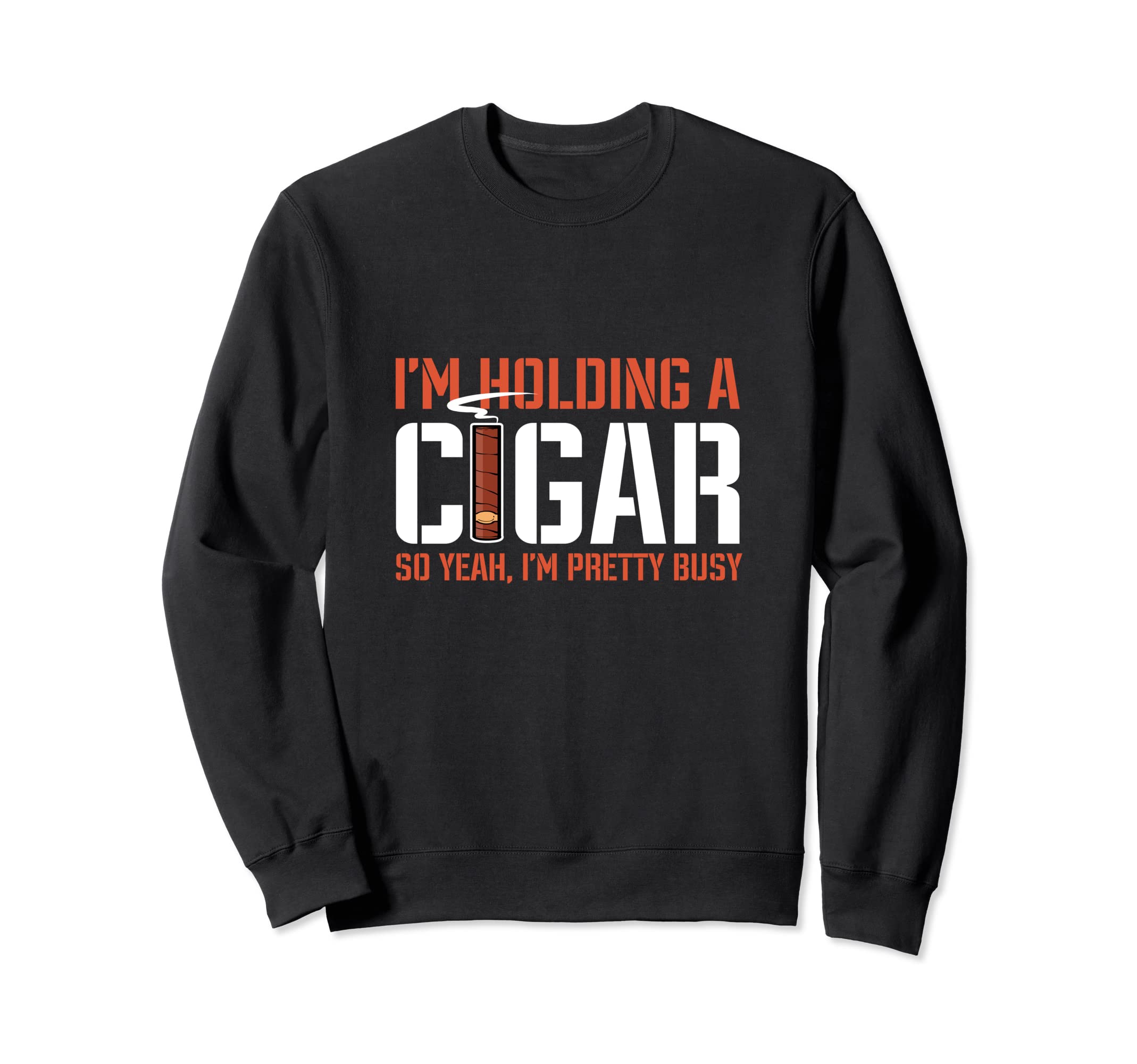 Holding a Cigar Cigar Addict Sweatshirt