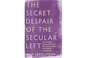 The Secret Despair of the Secular Left: Our Fraying Connections with Our Communities, Our Bodies, and the Earth