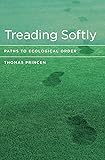 Treading Softly: Paths to Ecological Order (MIT Press)