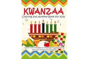 Kwanzaa Coloring and Activity Book for Kids: Learn the Principles of Kwanzaa to Celebrating African Holiday for Children (Kwanzaa Books for Kids)